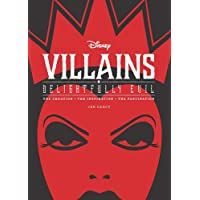 Disney Villains: Delightfully Evil: The Creation- The Inspiration- The Fascination (Disney Editions Deluxe)